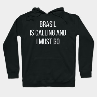 Brasil is calling and I must go Hoodie